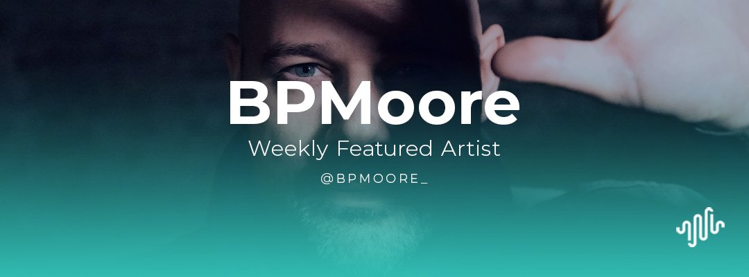 BPMoore for Weekly Featured Artist